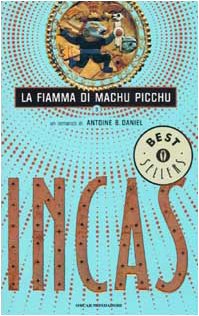 Incas. La fiamma di Machu Picchu book