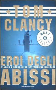 Eroi degli abissi. Viaggio a bordo di un sottomarino nucleare (Oscar bestsellers) Social Sciences