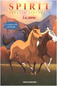 Spirit, Cavallo selvaggio. La storia (Cinema. Narrativa) Novels & Short Stories