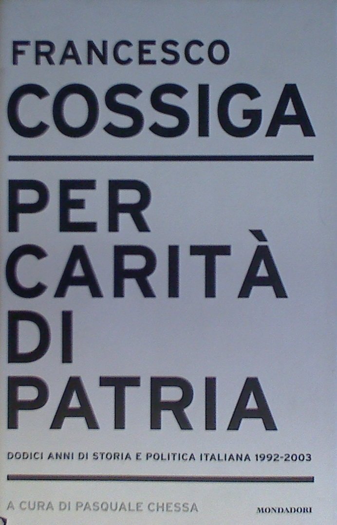 Per carità di patria. Dodici anni di storia e politica italiana 1992-2003 Politics & History