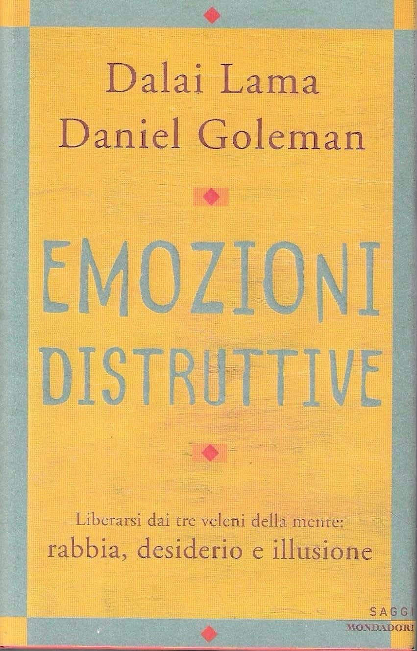 Emozioni distruttive. Liberarsi dai tre veleni della mente: rabbia, desiderio e illusione book