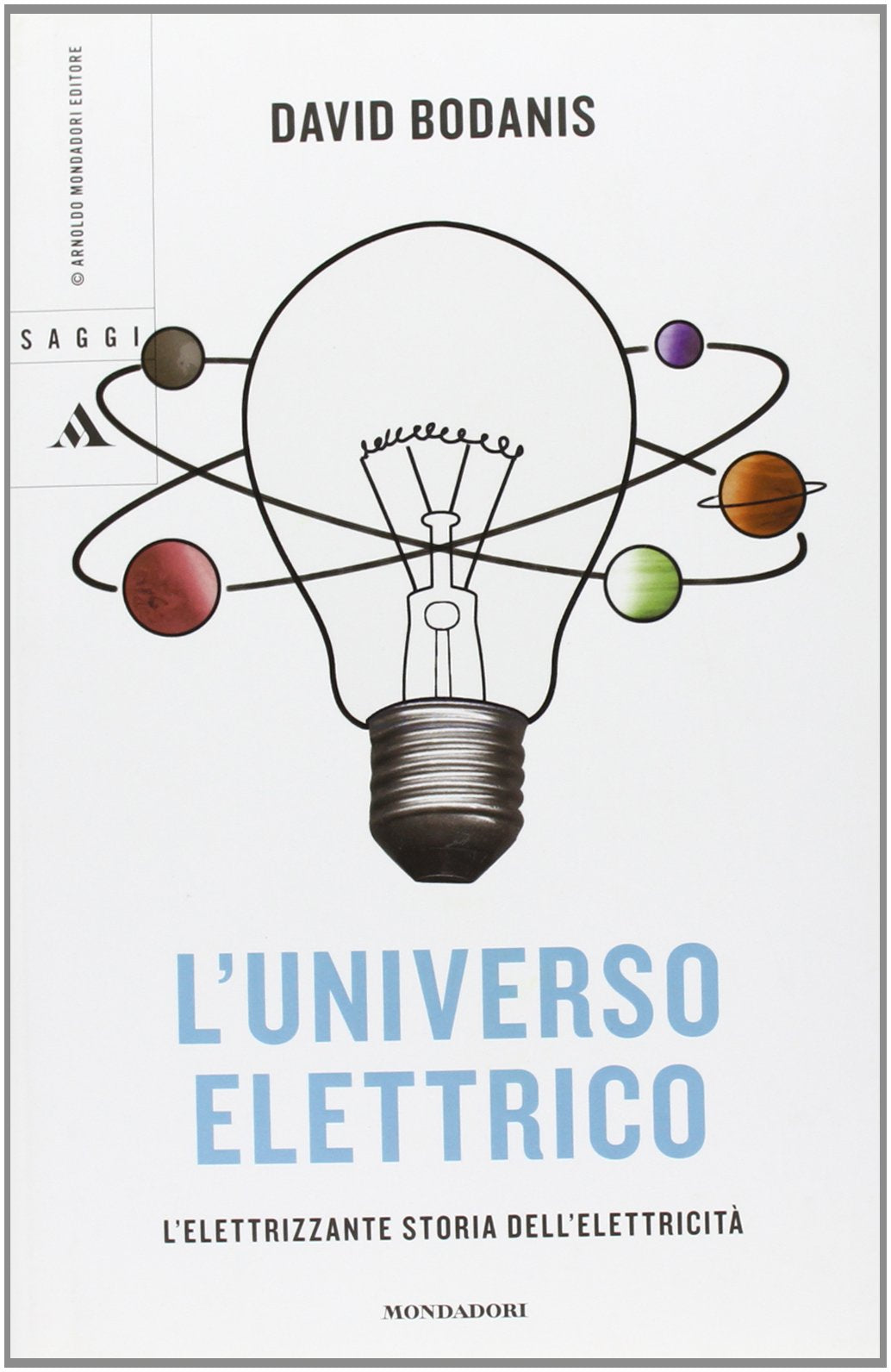 L'universo elettrico. L'elettrizzante storia dell'elettricità book