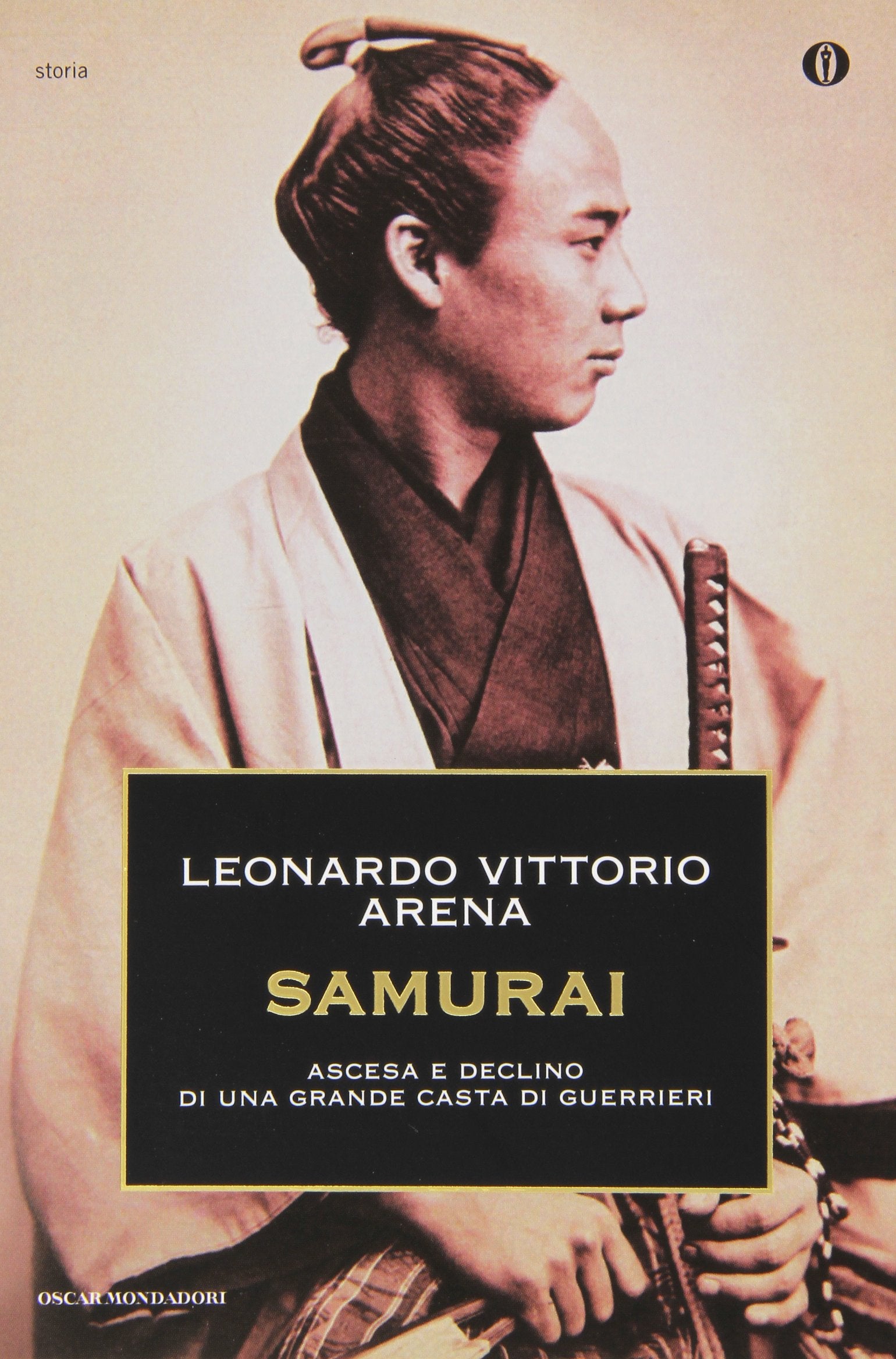 Samurai. Ascesa e declino di una grande casta di guerrieri (Oscar storia, Band 306) Politics & History