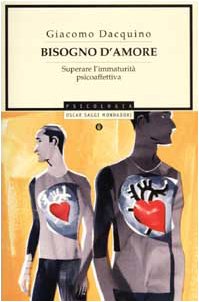 Bisogno d'amore. Superare l'immaturità psicoaffettiva (Oscar saggi, Band 741) Partnership & Love
