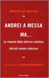 Andrei a messa ma... Le risposte della dottrina cattolica alle più comuni obiezioni book