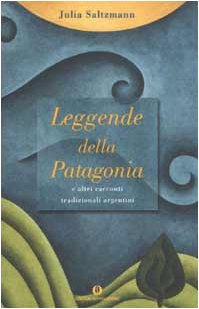 Leggende della Patagonia e altri racconti tradizionali argentini (Oscar varia, Band 1841) Books