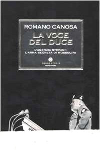 La voce del Duce. L'agenzia Stefani: l'arma segreta di Mussolini book