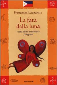 La fata della luna. Fiabe della tradizione filippina Children's books