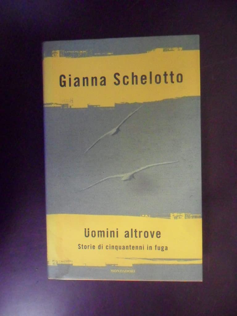 Uomini altrove. Storie di cinquantenni in fuga (Ingrandimenti) Psychology