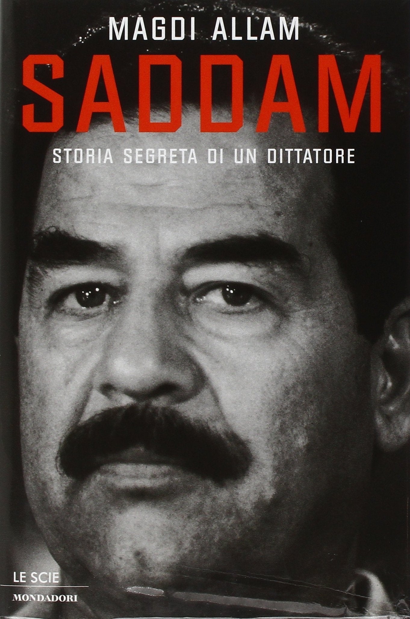 Saddam. Storia segreta di un dittatore (Le scie) Books