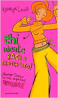 Ehi, niente baci a tradimento! Diario di una ragazza invisibile (Ragazzine, Band 69) Non-fiction