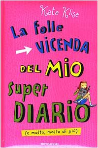 La folle vicenda del mio super diario (e molto, molto di più) (Ragazzine, Band 67) Novels & Short Stories