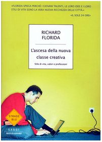 L'ascesa della nuova classe creativa. Stile di vita, valori e professioni (Strade blu. Non Fiction) Business, Finance & Career