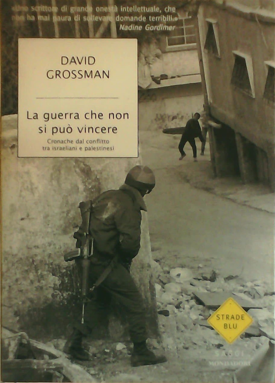 La guerra che non si può vincere. Cronache dal conflitto tra israeliani e palestinesi book