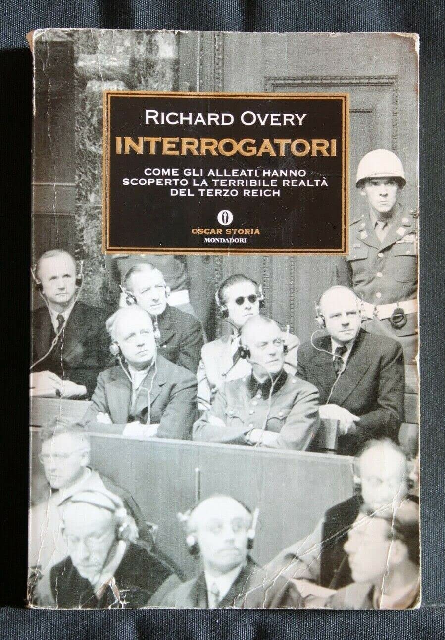Interrogatori. Come gli Alleati hanno scoperto la terribile realtà del Terzo Reich (Oscar storia, Band 323) Social Sciences
