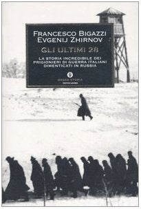 Gli ultimi 28. La storia incredibile dei prigionieri di guerra italiani dimenticati in Russia (Oscar storia, Band 336) Social Sciences