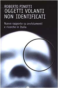 Oggetti volanti non identificati. Nuovo rapporto su avvistamenti e ricerche in Italia Religion & Esotericism