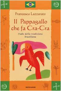 Il Pappagallo che fa Cra-Cra. Fiabe della tradizione brasiliana book
