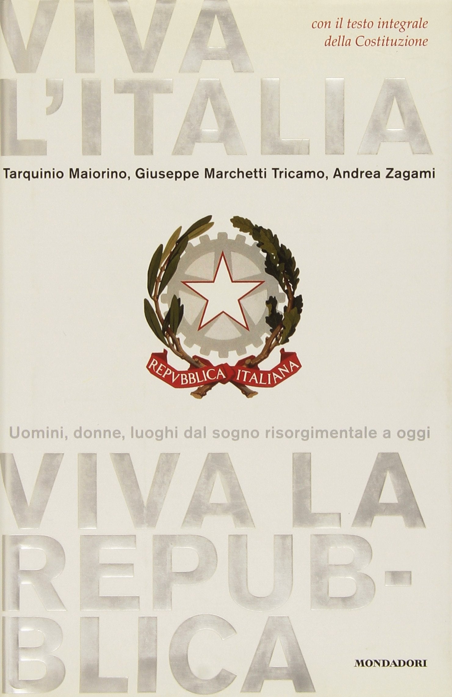 Viva l'Italia. Viva la Repubblica. Uomini, donne, luoghi dal sogno risorgimentale a oggi book