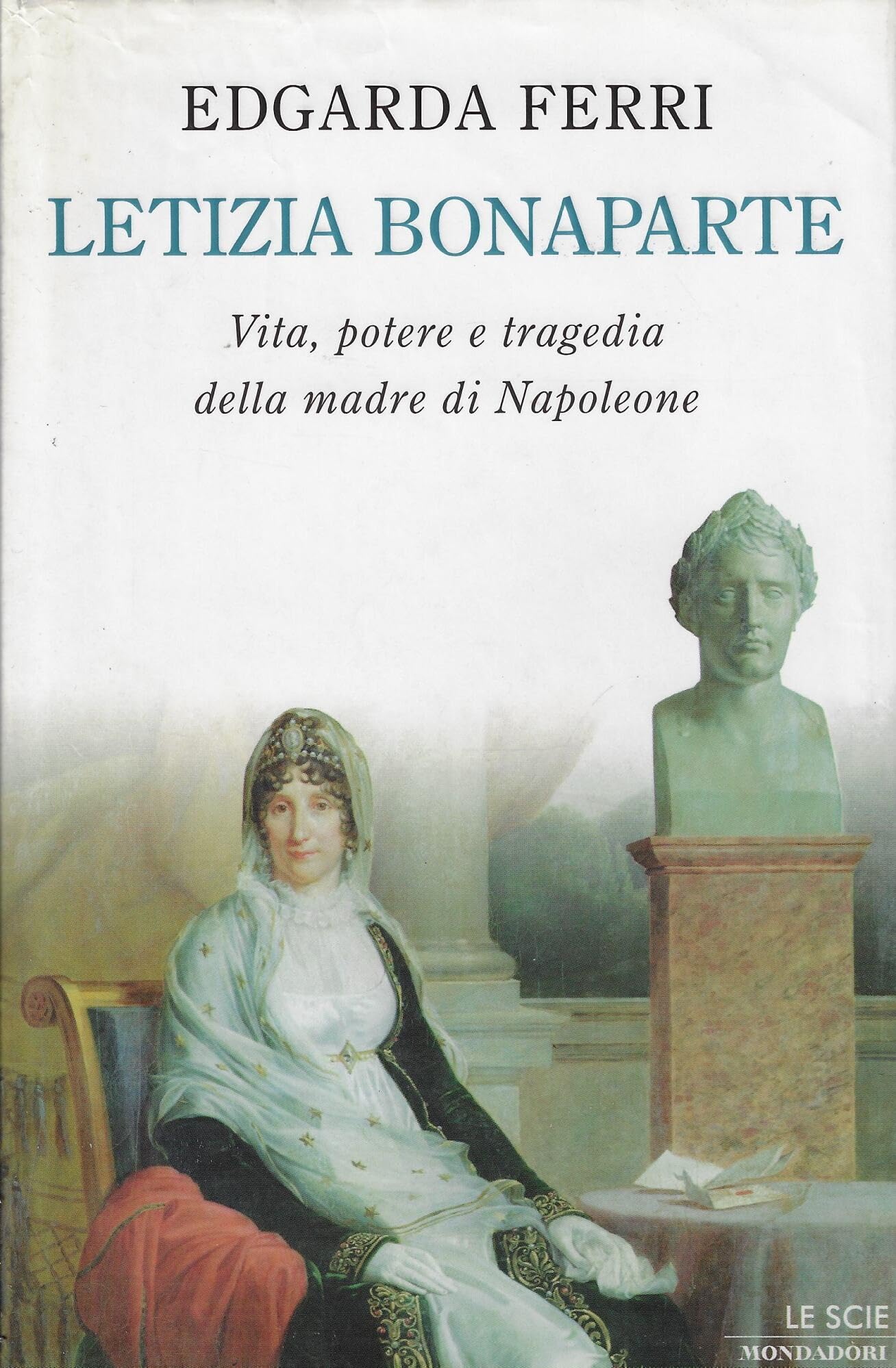 Letizia Bonaparte. Vita, potere e tragedia della madre di Napoleone book