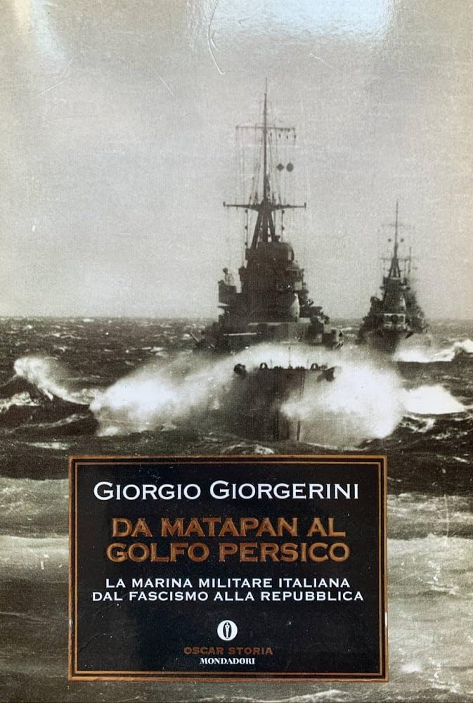Da Matapan al Golfo Persico. La marina militare italiana dal fascismo alla Repubblica book