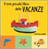 Il mio piccolo libro delle vacanze (I libri di cartone da zero a 3 anni) Children's books