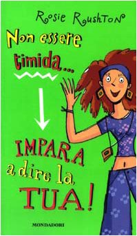 Non essere timida... impara a dire la tua! (Ragazzine, Band 73) Novels & Short Stories