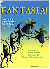 Fantasia! Fiabe di lupi, di principesse, di gatti fatati e di mostri buoni Children's books