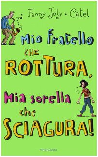 Mio fratello che rottura, mia sorella che sciagura! Children's books