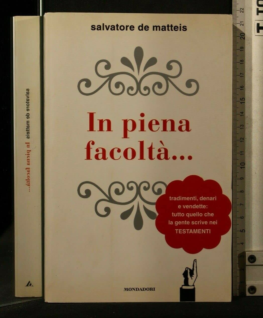 In piena facoltà... Tradimenti, denari e vendette: tutto quello che la gente scrive nei testamenti (Ingrandimenti) Politics & History