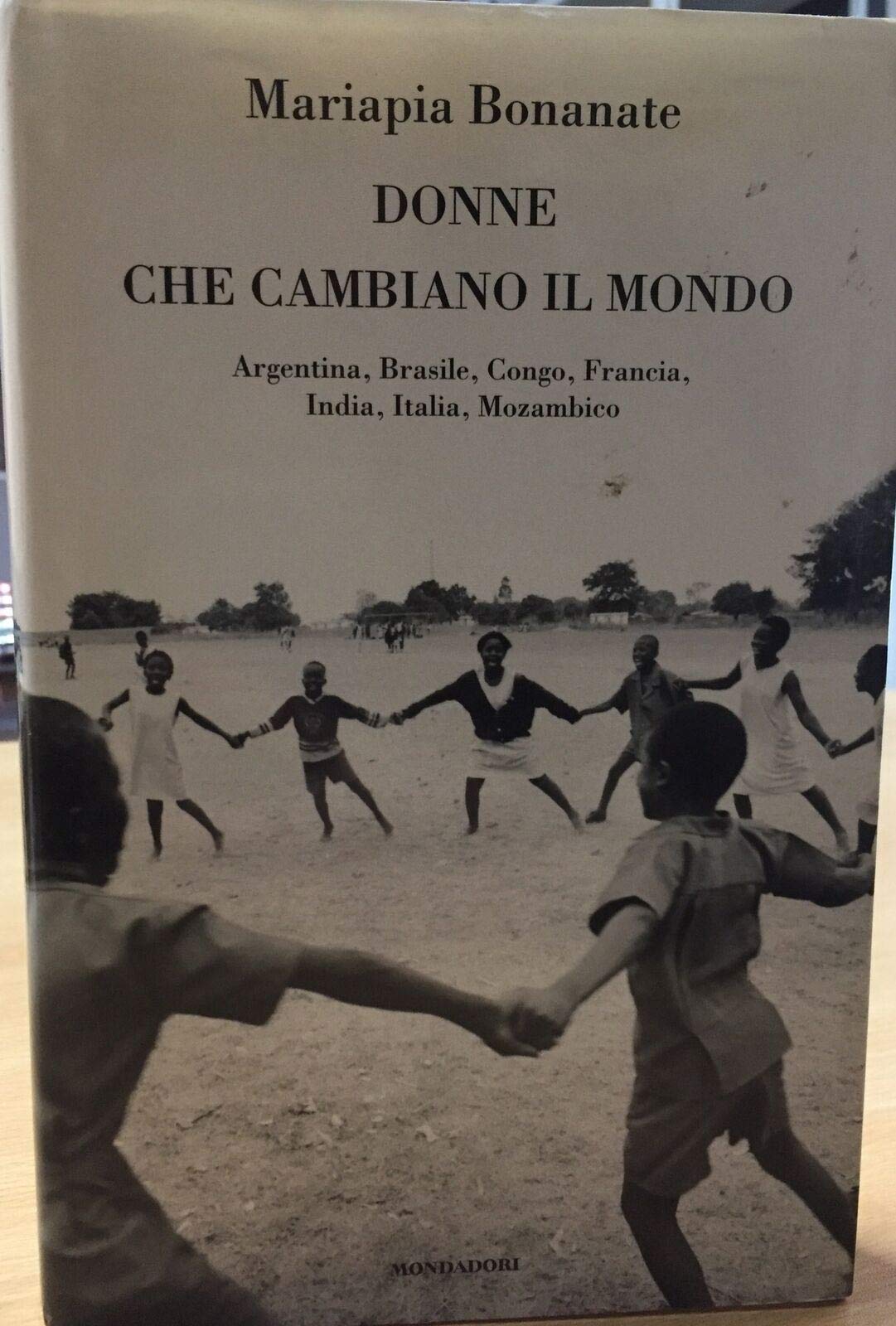 Donne che cambiano il mondo. Argentina, Brasile, Congo, Francia, India, Italia, Mozambico book