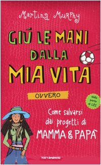 Giù le mani dalla mia vita ovvero come salvarsi dai progetti di mamma & papà Novels & Short Stories