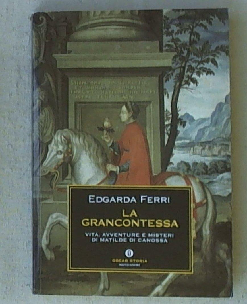 La Grancontessa. Vita, avventure e misteri di Matilde di Canossa (Oscar storia, Band 338) Memories