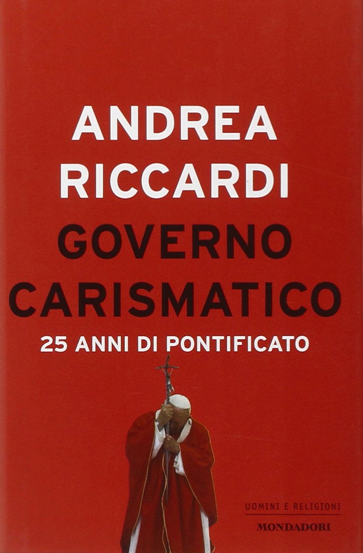 Governo carismatico. 25 anni di pontificato (Uomini e religioni) Religion & Esotericism