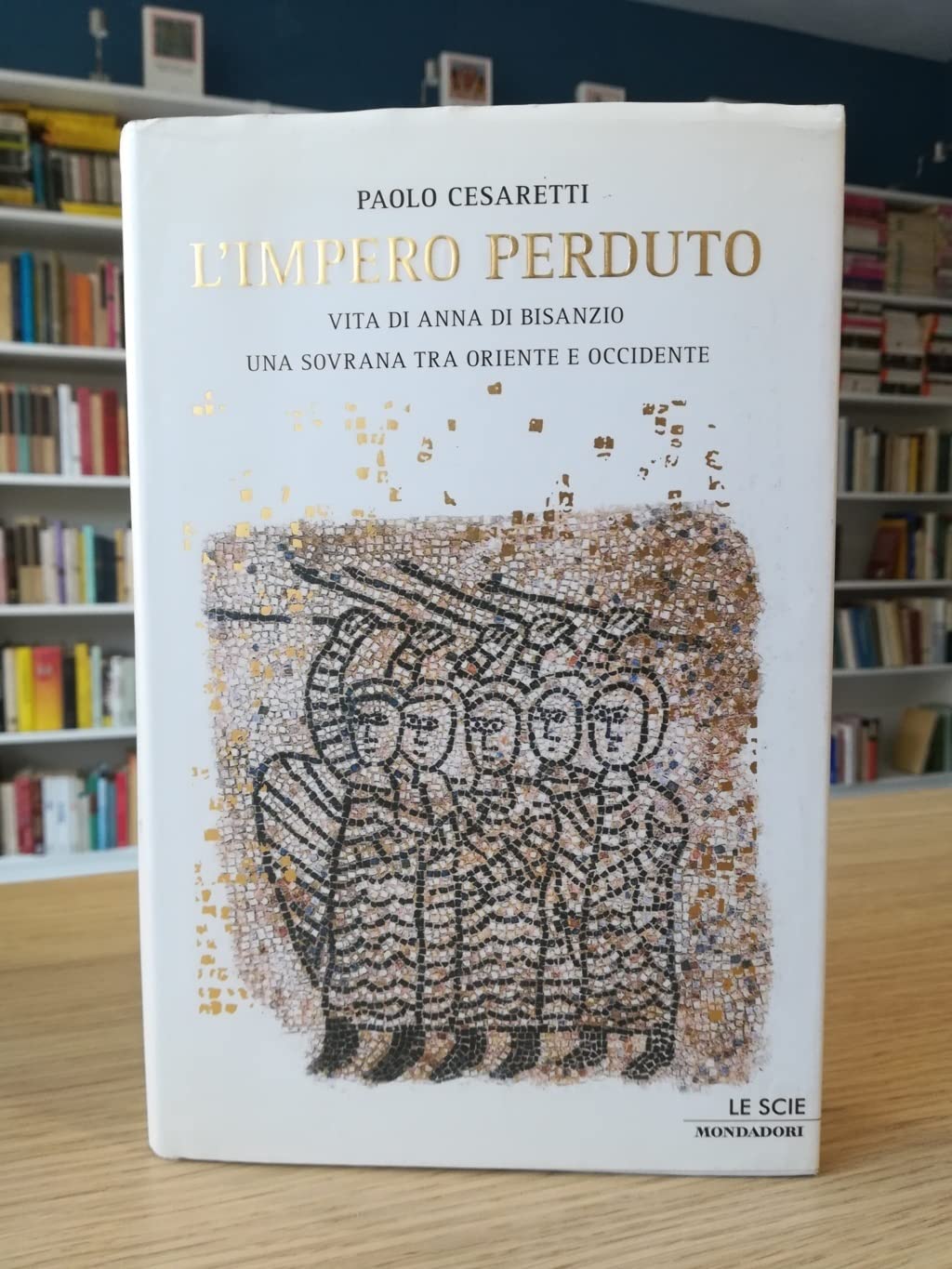 L'impero perduto. Vita di Anna di Bisanzio, una sovrana tra Oriente e Occidente (Le scie) Memories