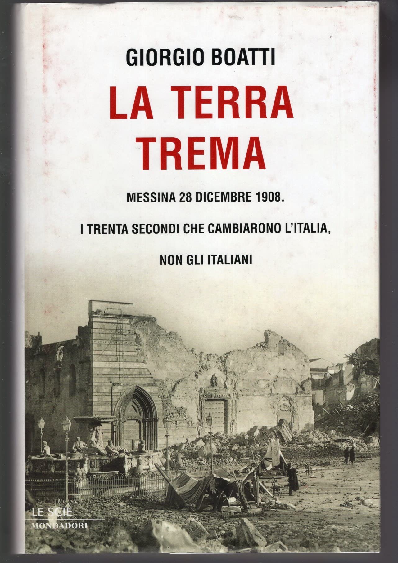 La terra trema. Messina 28 dicembre 1908. I trenta secondi che cambiarono l'Italia, non gli italiani Books