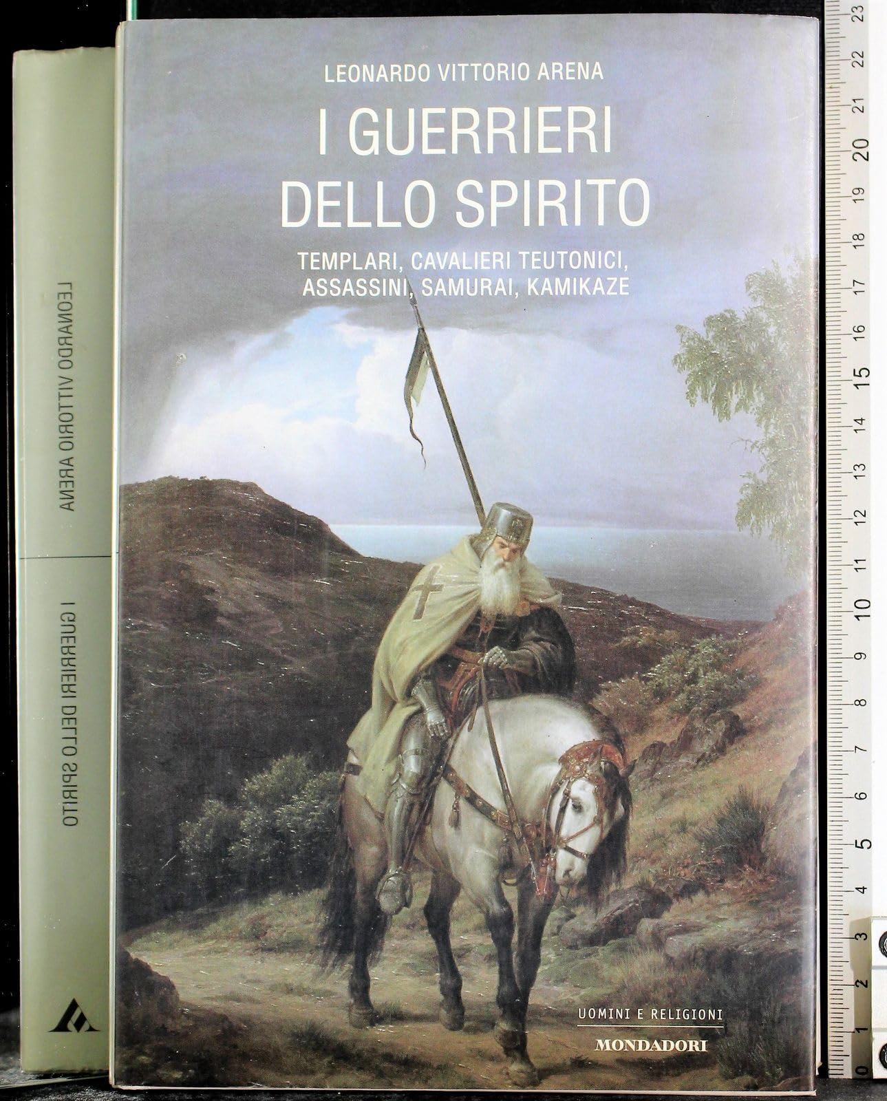 I guerrieri dello spirito. Templari, cavalieri teutonoci, assassini, samurai, kamikaze (Uomini e religioni) Philosophy