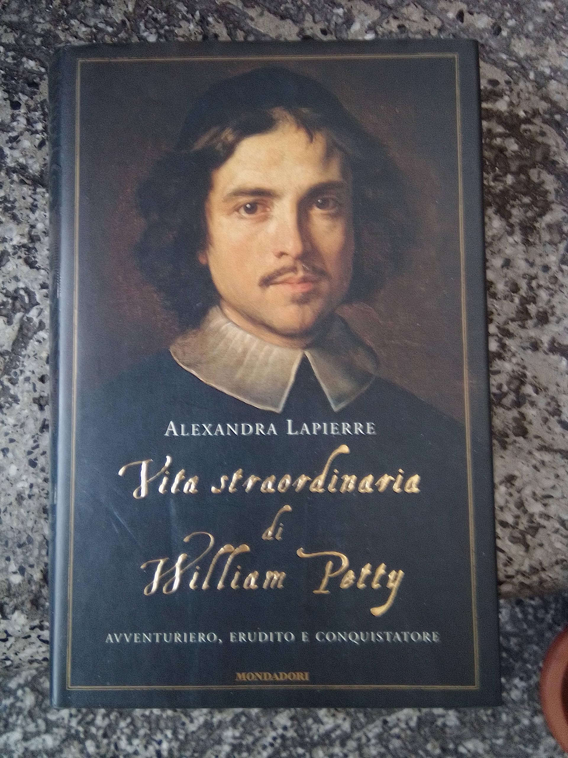 Vita straordinaria di William Petty. Avventuriero, erudito e conquistatore (Omnibus) Memories
