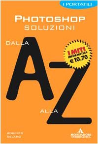 Photoshop. Soluzioni dalla A alla Z (I miti informatica) Hobbies & Crafts