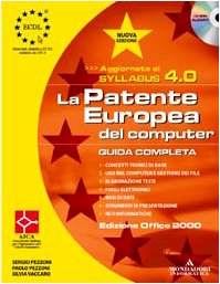 La patente europea del computer. Versione Office 2000, Syllabus 4.0. Guida completa. Con CD-ROM dvd