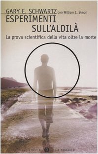 Esperimenti sull'aldilà. La prova scientifica della vita oltre la morte Religion & Esotericism
