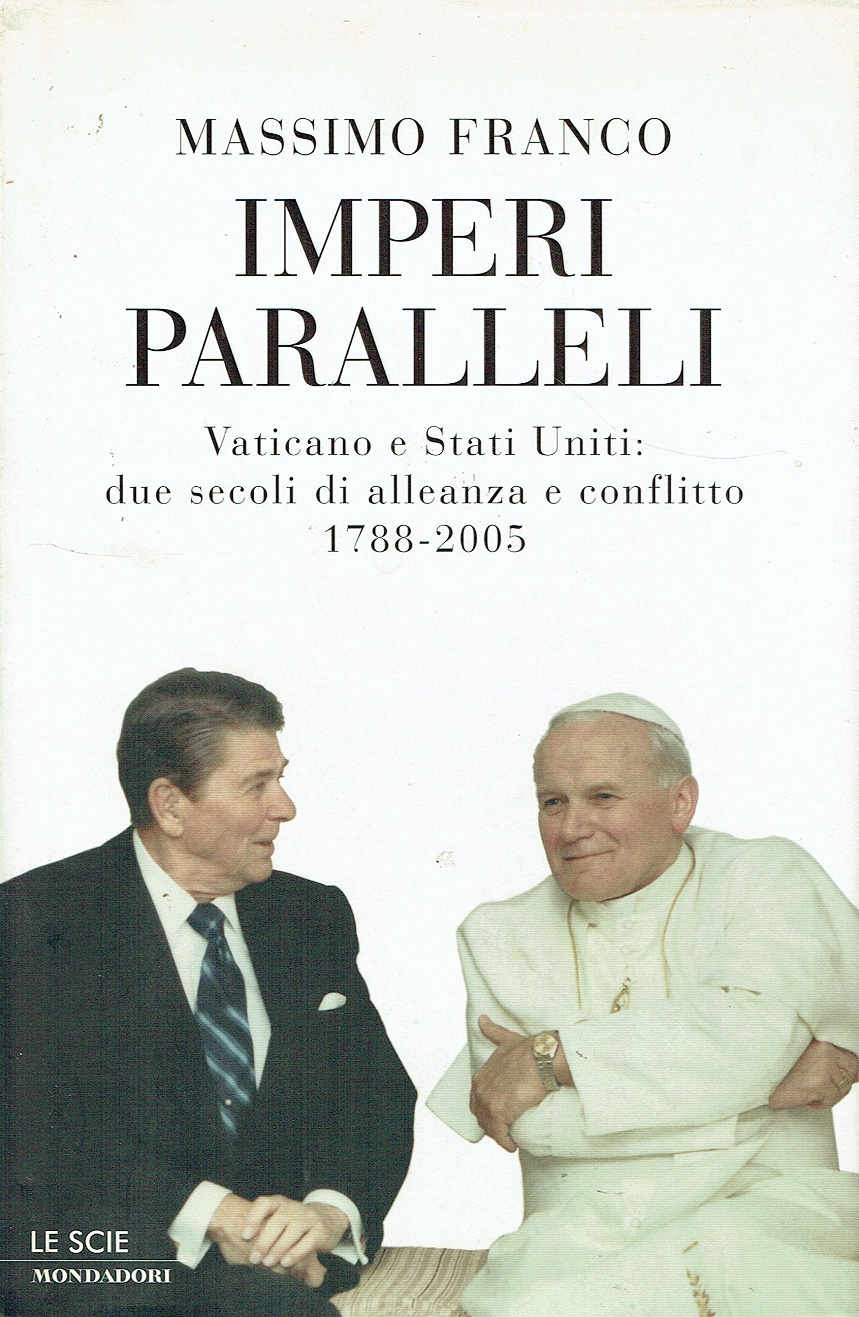 Imperi paralleli. Vaticano e Stati Uniti: due secoli di alleanza e conflitto 1788-2005 Books