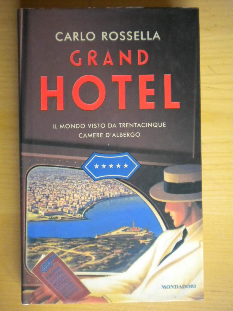 Grand Hotel. Il mondo visto da trentacinque camere d'albergo (Varia) Essays & Short Stories