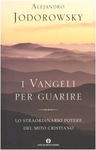 I vangeli per guarire. Lo straordinario potere del mito cristiano Religion & Esotericism