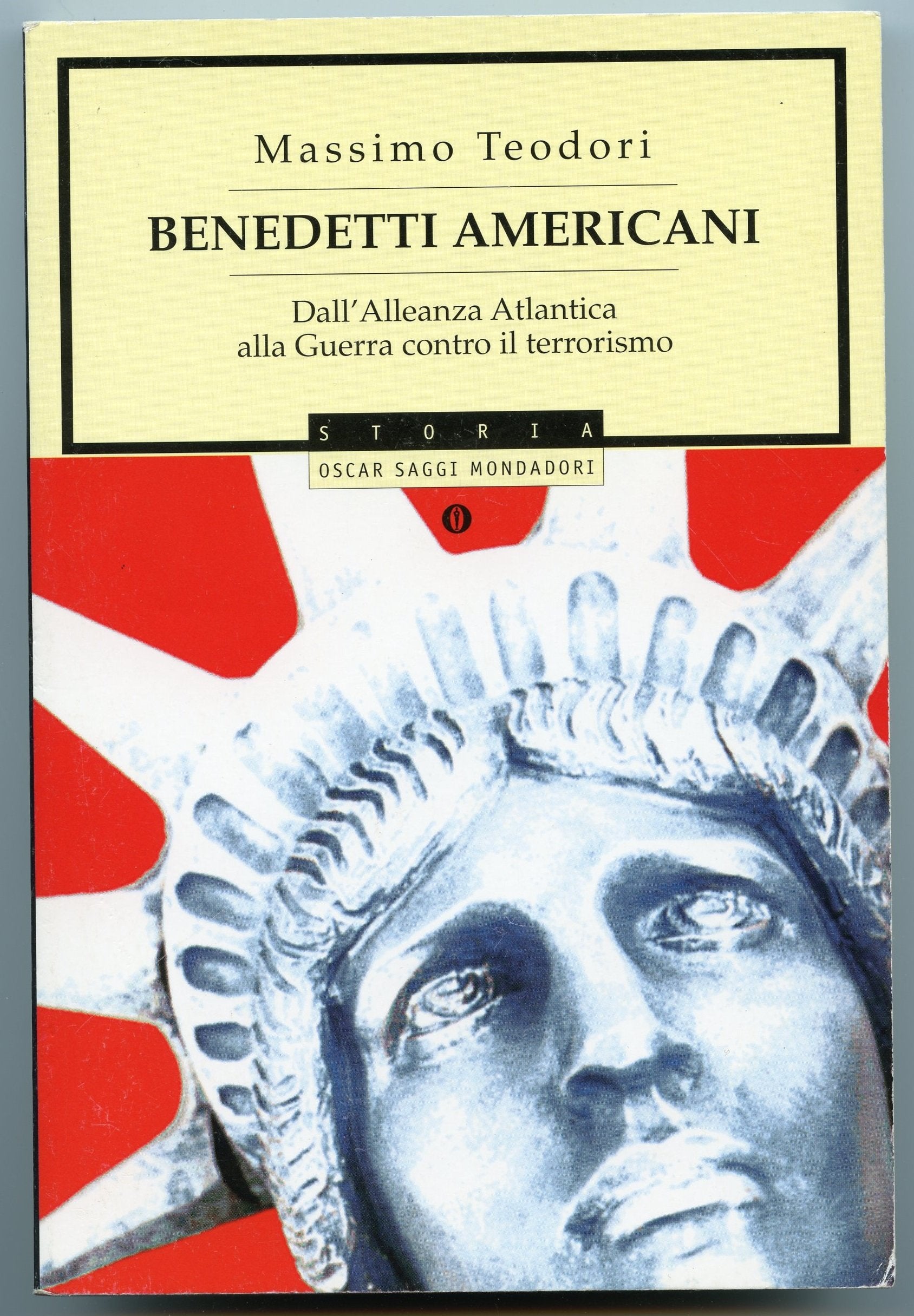 Benedetti americani. Dall'alleanza atlantica alla guerra contro il terrorismo (Oscar saggi) Books
