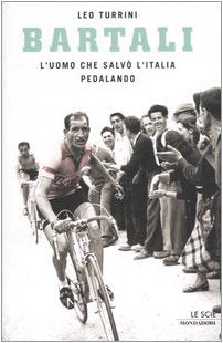 Bartali. L'uomo che salvò l'Italia pedalando (Le scie) Leisure & Fun