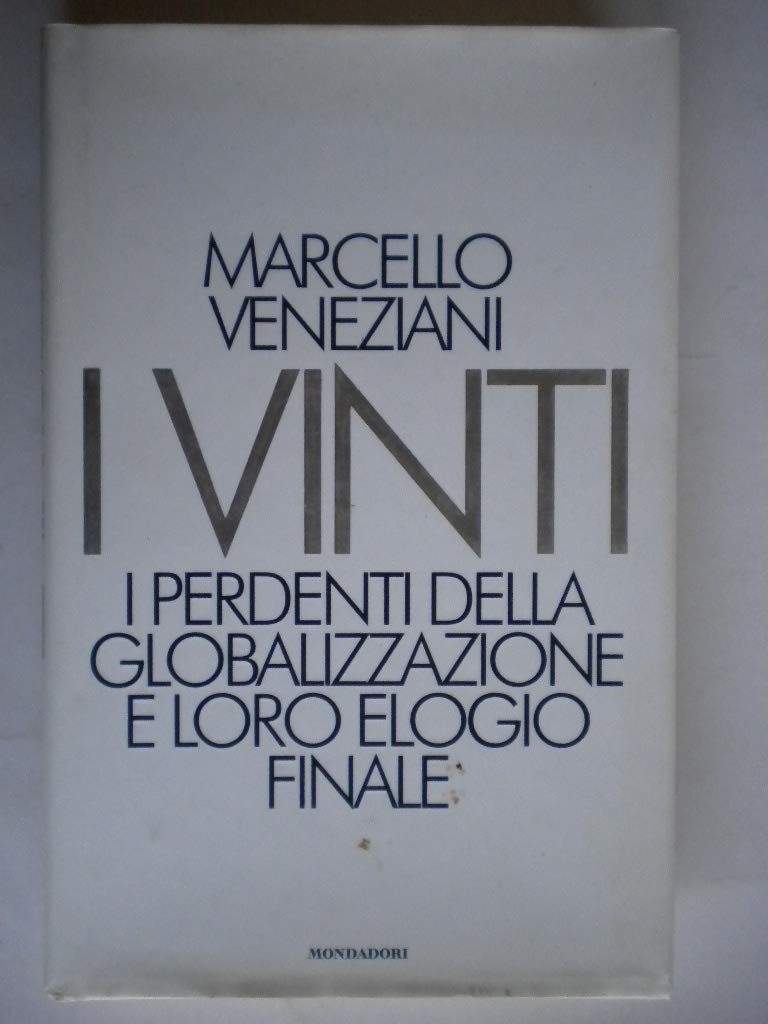 I vinti. I perdenti della globalizzazione e loro elogio finale (Frecce) Business, Finance & Career