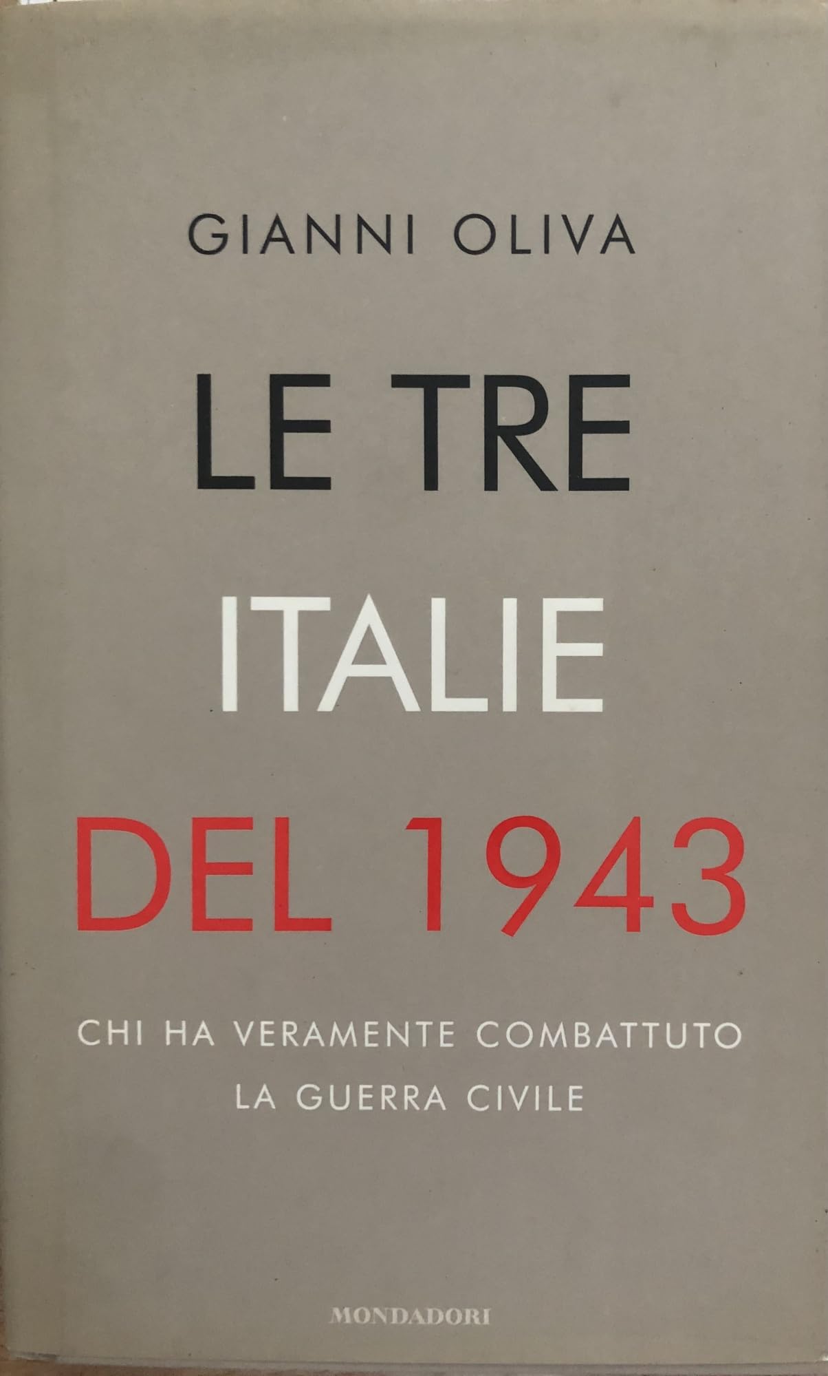 Le tre Italie del 1943. Chi ha veramente combattuto la guerra civile (Frecce) Social Sciences