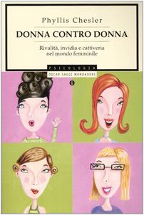 Donna contro donna. Rivalità, invidia e cattiveria nel mondo femminile (Oscar saggi, Band 762) Psychology