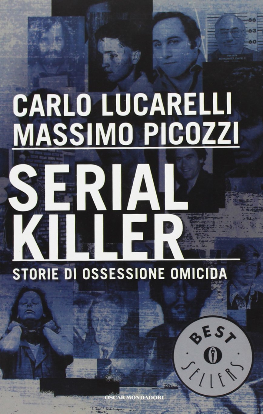 Serial killer. Storie di ossessione omicida (Oscar bestsellers, Band 1448) Social Sciences